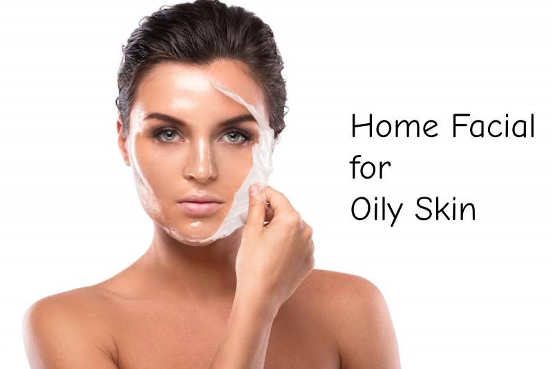 Home Facial for Oily Skin: Glowing Skin Awaits